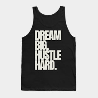 "Dream big, hustle hard." Motivational Quote Tank Top